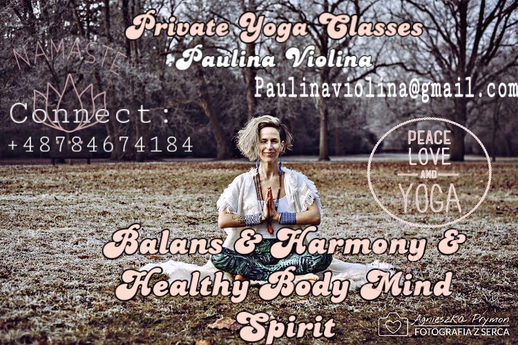 PRIVATE YOGA CLASSES  with Paulina Violina & BALANS & HARMONY & HEALTHY BODY MIND SPIRIT
